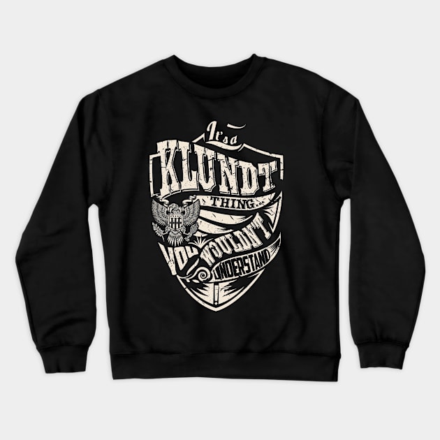 It's a KLUNDT Thing Crewneck Sweatshirt by thenameshirts